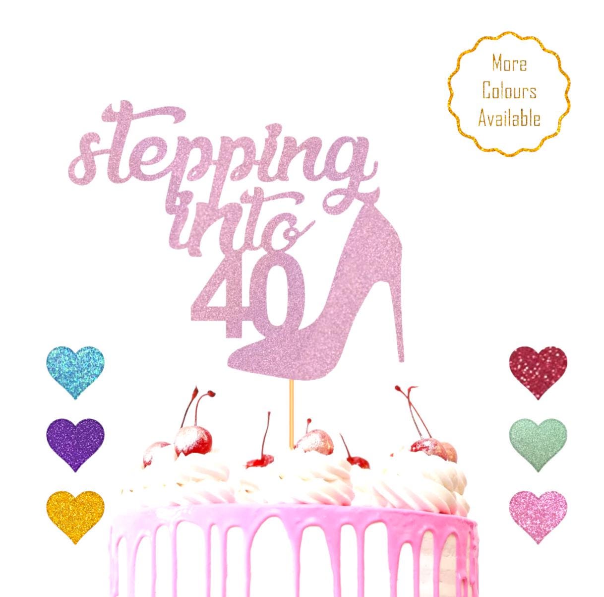 Stepping into 40 Cake Topper - Birthday Cake Topper - Happy 40th Birthday - Forty Cake Topper - Shoe Cake Topper - High Heel Shoe - Any Age